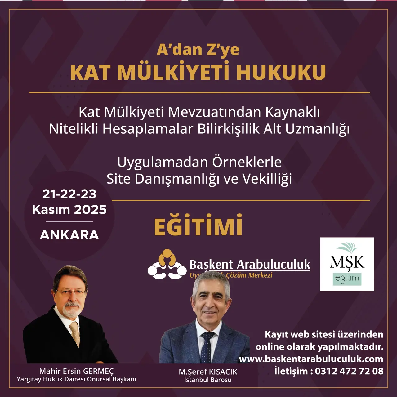 A’dan Z’ye KAT MÜLKİYETİ HUKUKU EĞİTİMİ Kat Mülkiyeti Mevzuatından Kaynaklı Nitelikli Hesaplamalar Bilirkişilik Alt Uzmanlığı  Uygulamadan Örneklerle Site Danışmanlığı ve Vekilliği